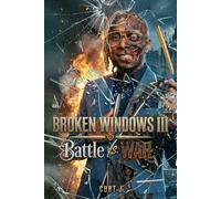 Broken Windows III: Battle Vs. WAR