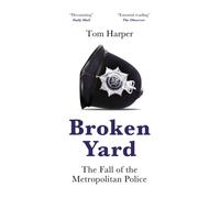 Broken Yard : The Fall of the Metropolitan Police