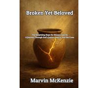 Broken Yet Beloved: The Surprising Hope for Sinners Like Us A Journey Through God’s Justice, Mercy, and the Cross (Bible Sermon Series)
