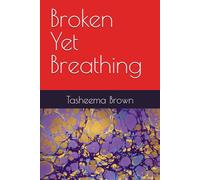 Broken Yet Breathing
