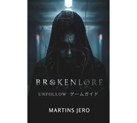BROKENLORE: UNFOLLOW ゲームガイド