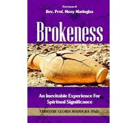 Brokenness: An Inevitable Experience for Spiritual Significance