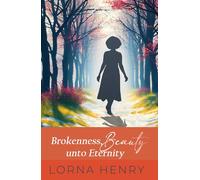 Brokenness, Beauty unto Eternity