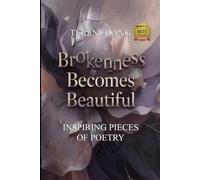 Brokenness Becomes Beautiful: Inspiring Pieces of Poetry