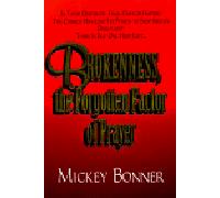 Brokenness, the Forgotten Factor of Prayer (Brokenness Ser)