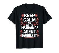 Broker, Keep Calm and Let The Insurance Agent Handle It T-Shirt