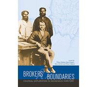 Brokers and boundaries: Colonial exploration in indigenous territory (Aboriginal History Monographs)