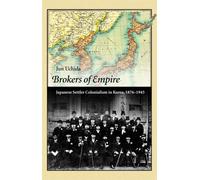 Brokers of Empire: Japanese Settler Colonialism in Korea, 1876-1945 (Harvard East Asian Monographs): 337