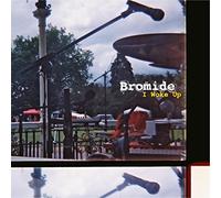 Bromide - I Woke Up