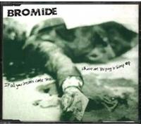 Bromide - If All Your Dreams Come True..