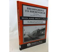 Bromsgrove to Birmingham: Including the Camp Hill Route (Midland Main Line)