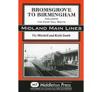Bromsgrove to Birmingham: Including the Camp Hill Route (Midland Main Line) by Vic Mitchell (2006-10-21)