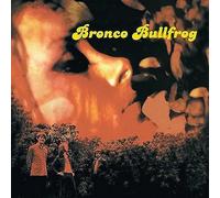 Bronco Bullfrog - Bronco Bullfrog [VINYL]