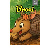 Broni, l’armadillo, cerca tesori: Una fiaba educativa sull’amicizia, il coraggio e i veri tesori della natura