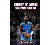 BRONNY JAMES: FROM LEGACY TO THE NBA: The True Story of LeBron James Jr., His Health Comeback, and Historic Journey to the Lakers (Hoop Legacy)