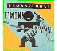 Bronski Beat - Bronski Beat - C'Mon! C'Mon! - Forbidden Fruit
