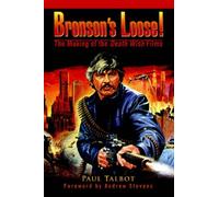 BronsonÃƒ½s Loose!: The Making of the Death Wish Films by Paul Talbot (2006-02-09)