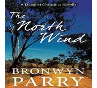 Bronwyn Parry The North Wind: A Dungirri Christmas Novella Paperback Book Bronwyn Parry Multicolor