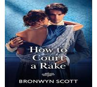 Bronwyn Scott How To Court A Rake Paperback Book Bronwyn Scott Multicolor