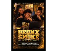 Bronx Smoke: Getting Out of Our Own Way: Story One: Getting Involved with the Wrong People