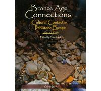 Bronze Age Connections: Cultural Contact in Prehistoric Europe