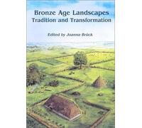 Bronze Age Landscapes: Tradition and Transformation