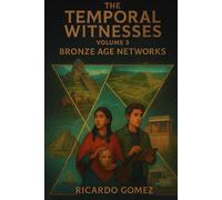 Bronze Age Networks: The Temporal Witnesses, Volume 2: 3