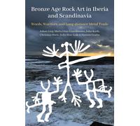 Bronze Age Rock Art in Iberia and Scandinavia : Words, Warriors, and Long-distance Metal Trade