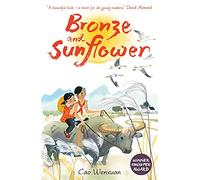 Bronze and Sunflower: A classic, timeless story set in rural China by a multi-million-selling author, winner of the Hans Christian Andersen Award, for readers age 9-12