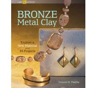Bronze Metal Clay: Explore a New Material with 35 Projects (Lark Jewelry & Beading)