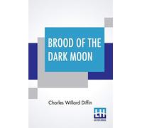 Brood Of The Dark Moon: (A Sequel To Dark Moon)