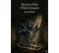 Brood of the Witch-Queen: by Sax Rohmer