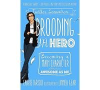 Brooding YA Hero: Becoming a Main Character (Almost) as Awesome as Me