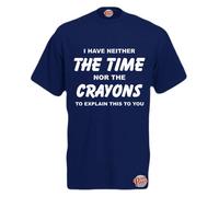 Brook Hi Vis UK I Have Neither The Time Nor The Crayons to Explain This to You! Mens Funny T-Shirt Navy XX-Large