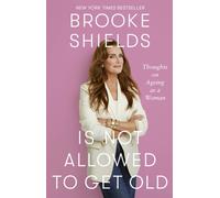 Brooke Shields is Not Allowed to Get Old : Thoughts on ageing as a woman