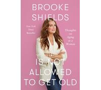 Brooke Shields Is Not Allowed to Get Old: Thoughts on Aging as a Woman