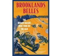 Brooklands Belles : The Women Racers Who Took on the Men