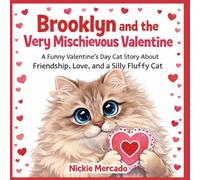 Brooklyn and the Very Mischievous Valentine: A Funny Valentine's Day Cat Story About Friendship, Love, and Silly Fluffy Cat