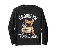 Brooklyn Frenchie Mom Shirt French Bulldog Dog Coffee Lover Long Sleeve T-Shirt