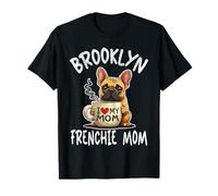 Brooklyn Frenchie Mom Shirt French Bulldog Dog Coffee Lover T-Shirt