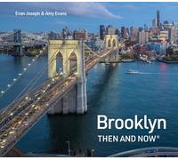 Brooklyn Then and Now: A new photographic guide to the hidden history, culture and architecture of New York City’s coolest borough