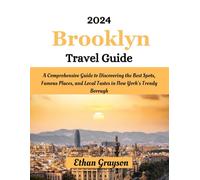 Brooklyn Travel Guide 2024: A Comprehensive Guide to Discovering the Best Spots, Famous Places, and Local Tastes in New York's Trendy Borough