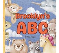 Brooklyn's ABC: A Personalized ABC Book with Your Child’s Name on Every Page - Learn the Alphabet with Cute Animals and Confidence-Boosting Traits from A to Z