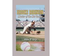 BROOKS ROBINSON: Master of the Hot Corner