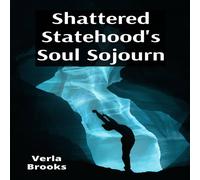 Brooks Shattered Statehood's Soul Sojourn: Piecing Back Sentience; Brooks Multicolor