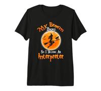 Broom Broke So I Became an Interpreter Halloween Costume Premium T-Shirt