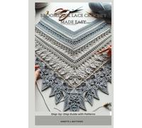 BROOMSTICK LACE CROCHET MADE EASY: Step-by-Step Guide with Patterns
