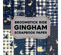 Broomstick Ride Gingham Scrapbook Paper: Vintage Witchy Gingham Designs for Scrapbooking, Cardmaking And Paper Art