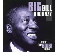 Broonzy, 'Big' Bill - Where The Blues Began