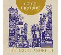 Bros. Landreth, Come Morning CD NEW